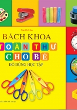 Bách Khoa Toàn Thư Cho Bé – Đồ Dùng Học Tập