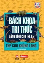 Bách Khoa Tri Thức Bằng Hình Cho Trẻ Em – Thế Giới Khủng Long