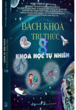 Bách Khoa Tri Thức Khoa Học Tự Nhiên 8 (Dùng Chung Cho Các Bộ SGK Hiện Hành)