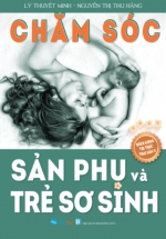 Bách Khoa Tri Thức Thai Sản 3 – Chăm Sóc Sản Phụ Và Trẻ Sơ Sinh