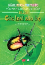 Bách Khoa Tri Thức Về Khám Phá Thế Giới Cho Trẻ Em – Các Loài Sâu Bọ (Bìa Cứng)