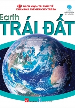 Bách Khoa Tri Thức Về Khám Phá Thế Giới Cho Trẻ Em – Earth – Trái Đất