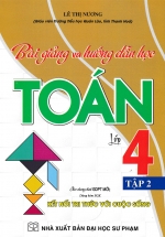 Bài Giảng Và Hướng Dẫn Học Toán Lớp 4 – Tập 2 (Dùng Kèm SGK Kết Nối Tri Thức Với Cuộc Sống)