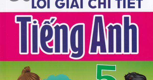 Bài Giảng Và Lời Giải Chi Tiết Tiếng Anh Lớp 5 – Tập 1 (Biên Soạn Theo Chương Trình SGK Mới)