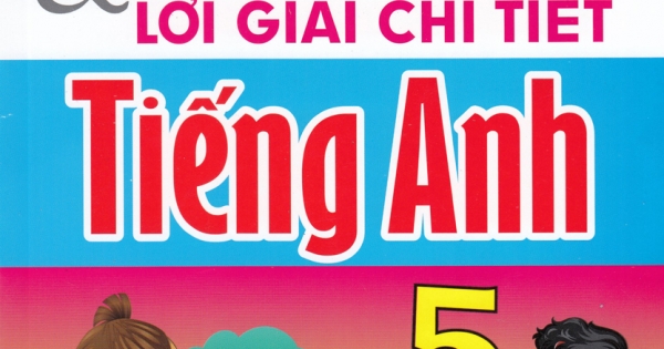Bài Giảng Và Lời Giải Chi Tiết Tiếng Anh Lớp 5 – Tập 2 (Biên Soạn Theo Chương Trình SGK Mới)
