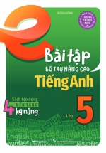 Bài Tập Bổ Trợ Nâng Cao Tiếng Anh Lớp 5 (Sách Theo Chương Trình Mới Của Bộ GD & ĐT)