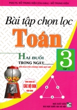 Bài Tập Chọn Lọc Toán Hai Buổi Trong Ngày Lớp 3 – Tập 1 (Dùng Chung Cho Các SGK Mới Hiện Hành)