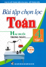 Bài Tập Chọn Lọc Toán 4 (Hai Buổi Trong Ngày) – Tập 1 (Dùng Chung Cho Các Bộ SGK Hiện Hành)