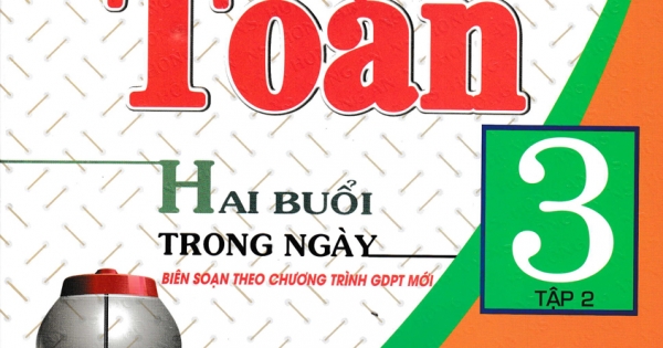 Bài Tập Chọn Lọc Toán Hai Buổi Trong Ngày Lớp 3 – Tập 2  (Dùng Chung Cho Các Bộ SGK Hiện Hành)
