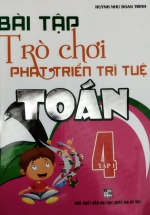 Bài Tập Trò Chơi Phát Triển Trí Tuệ Toán 4 – Tập 1