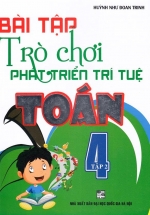 Bài Tập Trò Chơi Phát Triển Trí Tuệ Toán 4 – Tập 2