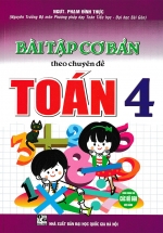 Bài Tập Cơ Bản Theo Chuyên Đề Toán 4 (Dùng Chung Cho Các Bộ SGK Hiện Hành)