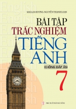 Bài Tập Trắc Nghiệm Tiếng Anh 7 – Không Đáp Án (Mai Lan Hương)