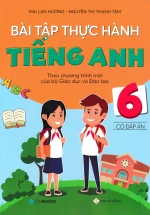Bài Tập Thực Hành Tiếng Anh 6 – Có Đáp Án (Theo Chương Trình Mới Của Bộ Giáo Dục Và Đào Tạo)