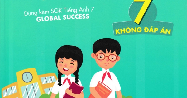 Bài Tập Thực Hành Tiếng Anh 7 (Không Đáp Án) – Dùng Kèm SGK Tiếng Anh 7 Global Success (2022)