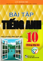 Bài Tập Tiếng Anh 10 – Không Đáp Án (Biên Soạn Theo Chương Trình Kết Nối Tri Thức)