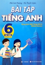 Bài Tập Tiếng Anh 6 – Tập 1 – Có Đáp Án (Dùng Kèm SGK Tiếng Anh 6 Global Success)