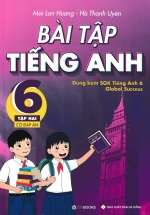 Bài Tập Tiếng Anh 6 – Tập 2 – Có Đáp Án (Dùng Kèm SGK Tiếng Anh 6 Global Success)