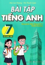 Bài Tập Tiếng Anh Lớp 7 – Có Đáp Án (Dùng Kèm SGK Tiếng Anh 7 Global Success)