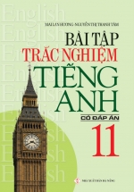 Bài Tập Trắc Nghiệm Tiếng Anh 11 – Có Đáp Án (Mai Lan Hương)
