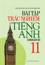 Bài Tập Trắc Nghiệm Tiếng Anh 11 – Không Đáp Án (Mai Lan Hương)