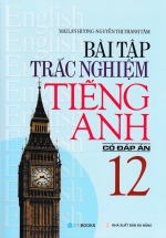 Bài Tập Trắc Nghiệm Tiếng Anh Lớp 12 Có Đáp Án – Mai Lan Hương