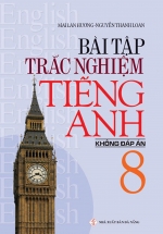 Bài Tập Trắc Nghiệm Tiếng Anh Lớp 8 – Không Đáp Án (Mai Lan Hương)