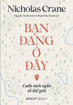 Bạn Đang Ở Đây: Cuốn Sách Ngắn Về Thế Giới