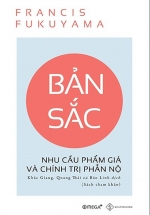 Bản Sắc – Nhu Cầu Phẩm Giá Và Chính Trị Phẫn Nộ