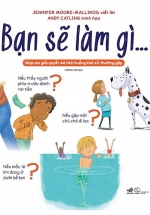 Bạn Sẽ Làm Gì…Giúp Em Giải Quyết 44 Tình Huống Khó Xử Thường Gặp