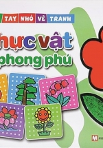 Bàn Tay Nhỏ Vẽ Tranh- Thực Vật Phong Phú