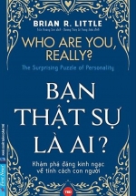 Bạn Thật Sự Là Ai? Who Are You, Really?