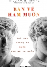Bàn Về Ham Muốn – Tại Sao Chúng Ta Muốn Thứ Mà Ta Muốn?