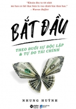Bắt Đầu – Theo Đuổi Sự Độc Lập Và Tự Do Tài Chính