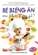 Bé Biếng Ăn Mẹ Phải Làm Gì?