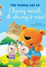 Bé Học Cách Yêu Thương – Yêu Thương Bạn Bè – Chúng Mình Đi Chung Ô Nào!