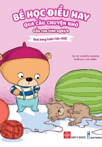 Bé Học Điều Hay Qua Câu Chuyện Nhỏ – Gấu Con Tinh Nghịch – Quả Bóng Hoàn Hảo Nhất