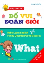 Bé Học Tiếng Anh – Đố Vui Đoán Giỏi: What (Sách Song Ngữ)