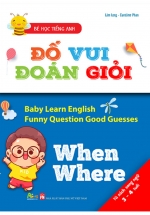 Bé Học Tiếng Anh – Đố Vui Đoán Giỏi: When, Where (Sách Song Ngữ)