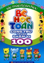 Bé Học Toán – Cộng Trừ Trong Phạm Vi 100