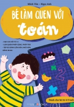 Bé Làm Quen Với Toán (Dành Cho Bé Từ 4-5 Tuổi)
