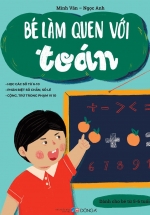 Bé Làm Quen Với Toán (Dành Cho Bé Từ 5-6 Tuổi)