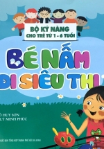 Bé Nấm Đi Siêu Thị – Bộ Kỹ Năng Cho Trẻ Từ 1-6 Tuổi