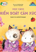 Bé Ngoan Rèn Đức Tính Tốt: Học Cách Kiểm Soát Cảm Xúc – Learn To Control Temper