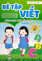 Bé Tập Viết – Dành Cho Trẻ Mẫu Giáo – Quyển 2 (ND)