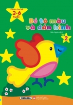 Bé Tô Màu Và Dán Hình – Dành cho bé 2-6 tuổi – Tập 2 (ND)