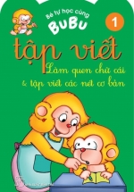Bé Tự Học Cùng Bubu – Tập Viết 1 – Làm Quen Chữ Cái Và Tập Viết Các Nét Cơ Bản