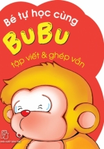 Bé Tự Học Cùng Bubu – Tập Viết Và Ghép Vần