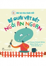 Bé Tự Rèn Tính Tốt – Bé Quái Vật Biết Ngồi Ăn Ngoan