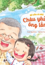 Bé Yêu Cả Nhà – Cháu Yêu Ông Lắm